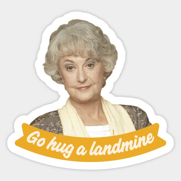 Go Hug A Landmine – Dorothy, The Golden Girls Sticker by VonBraun